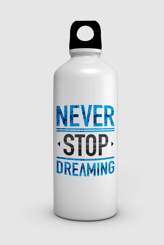 "NEVER STOP DREAMING" water bottle
