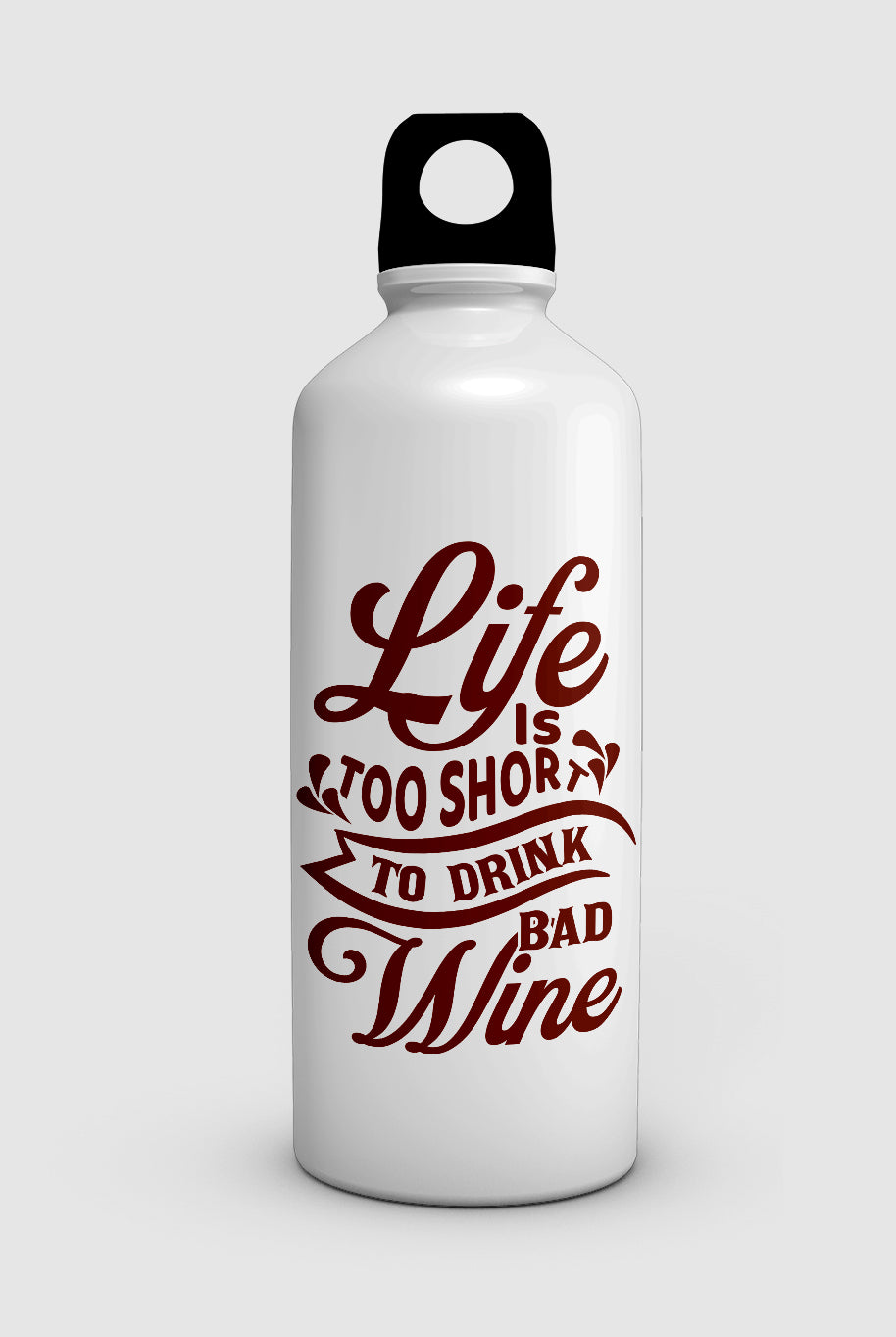 "LIFE IS TOO SHORT TO DRINK BAD WINE" water bottle