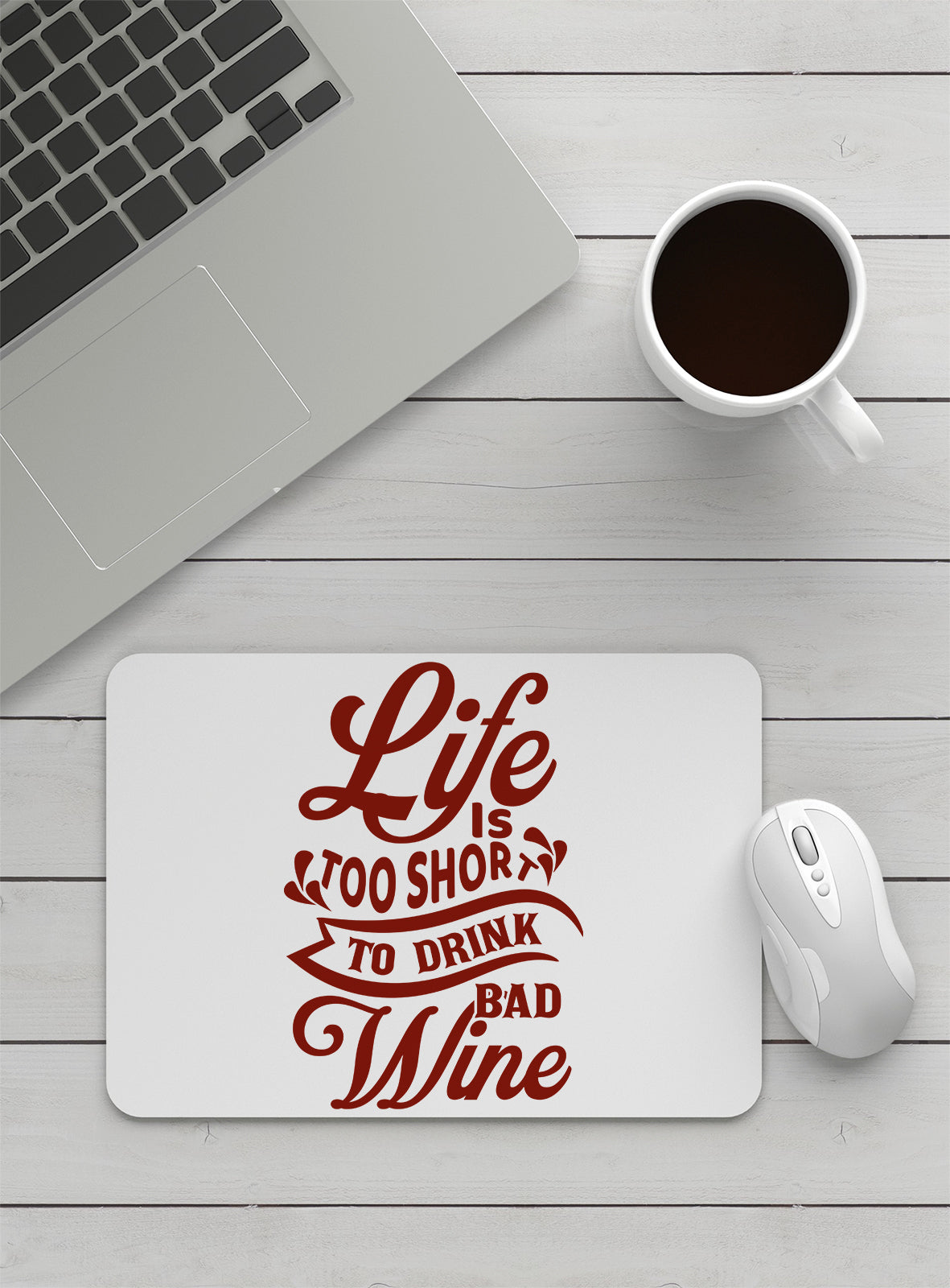 LIFE IS TOO SHORT TO DRINK BAD WINE